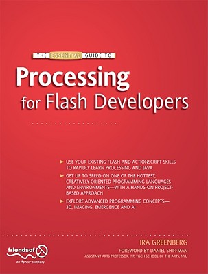 The Essential Guide to Processing for Flash Developers - Greenberg, Ira