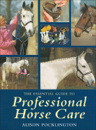 The Essential Guide to Professional Horse Care