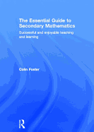 The Essential Guide to Secondary Mathematics: Successful and enjoyable teaching and learning