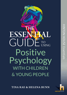 The Essential Guide to Using Positive Psychology with Children & Young People