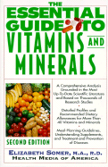 The Essential Guide to Vitamins and Minerals: Second Edition, Revised and Updated - Somer, Elizabeth, R.D., M.A., and Health Media of America