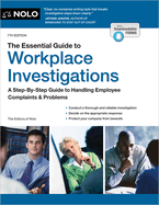 The Essential Guide to Workplace Investigations: A Step-By-Step Guide to Handling Employee Complaints & Problems