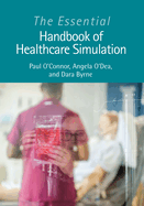 The Essential Handbook of Healthcare Simulation