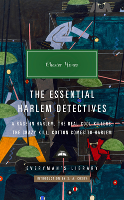 The Essential Harlem Detectives: A Rage in Harlem, the Real Cool Killers, the Crazy Kill, Cotton Comes to Harlem - Himes, Chester, and Cosby, S a (Introduction by)