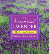 The Essential Lavender: The Grower's Guide