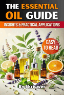 The Essential Oil Guide Book: Comprehensive Insights and Practical Applications