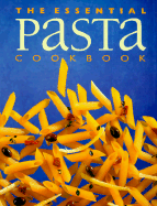 The Essential Pasta Cookbook - Whitecap Books