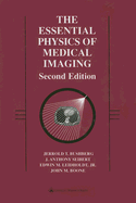 The Essential Physics of Medical Imaging - Bushberg, Jerrold T, PhD, and Seibert, J Anthony, PhD, and Leidholdt, Edwin M, Jr., PhD