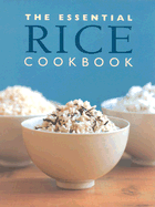 The Essential Rice Cookbook