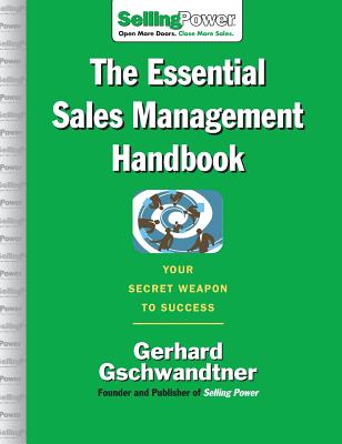 The Essential Sales Management Handbook: Your Secret Weapon to Success - Gschwandtner, Gerhard