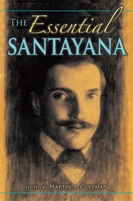 The Essential Santayana: Selected Writings - Coleman, Martin A (Editor)