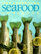 The Essential Seafood Cookbook - Whitecap Books