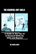 The Essential Soft Skills: A Guide to the Top 10 In-Demand Skills for 2024 and Beyond