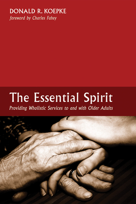 The Essential Spirit - Koepke, Donald R (Editor), and Fahey, Charles (Foreword by)