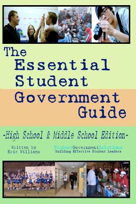 The Essential Student Government Guide: High School & Middle School Edition - Williams, Eric