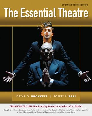The Essential Theatre, Enhanced Edition - Brockett, Oscar G, and Ball, Robert J, Professor