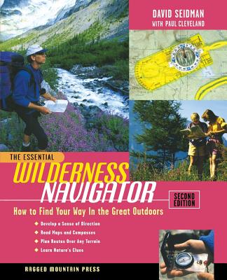 The Essential Wilderness Navigator - Seidman, David, and Cleveland, Paul