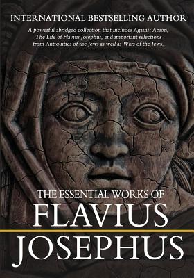 The Essential Works of Flavius Josephus: Abridged - Whiston, William (Translated by), and Josephus, Flavius