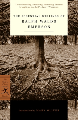 The Essential Writings of Ralph Waldo Emerson - Emerson, Ralph Waldo, and Atkinson, Brooks (Editor), and Oliver, Mary (Introduction by)