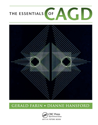 The Essentials of CAGD - Farin, Gerald, and Hansford, Dianne