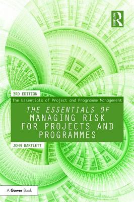 The Essentials of Managing Risk for Projects and Programmes - Bartlett, John