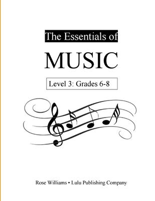 The Essentials of Music: Level 3 (Grades 6-8) - Williams, Rose