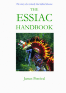 The Essiac Handbook - Percival, James, and Day, Phillip (Editor)
