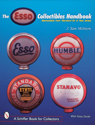 The Esso(r) Collectibles Handbook: Memorabilia from Standard Oil of New Jersey - McIntyre, J Sam