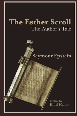 The Esther Scroll: The Author's Tale - Epstein, Seymour