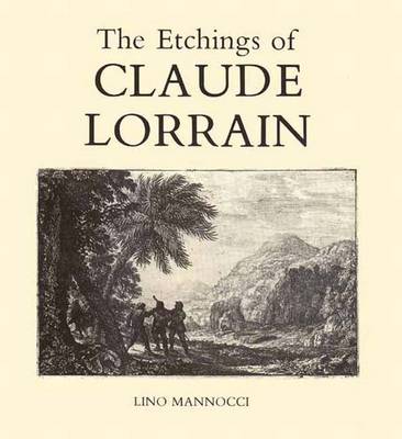 The Etchings of Claude Lorrain - Manocci, Lino, and Mannocci, Lino, and Lorrain, Claude