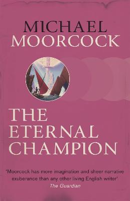 The Eternal Champion - Moorcock, Michael