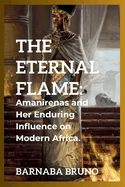 The Eternal Flame: Amanirenas and Her Enduring Influence on Modern Africa