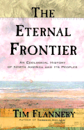 The Eternal Frontier: An Ecological History of North America and Its Peoples - 
