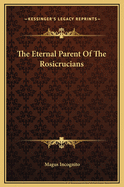 The Eternal Parent of the Rosicrucians