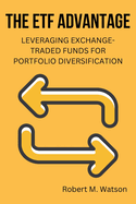 The ETF Advantage: Leveraging Exchange-Traded Funds for Portfolio Diversification