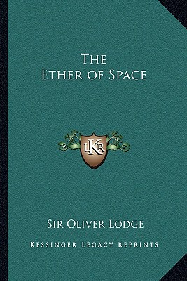 The Ether of Space - Lodge, Oliver, Sir