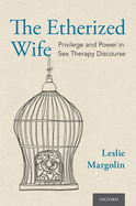 The Etherized Wife: Privilege and Power in Sex Therapy Discourse