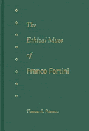 The Ethical Muse of Franco Fortini - Peterson, Thomas E