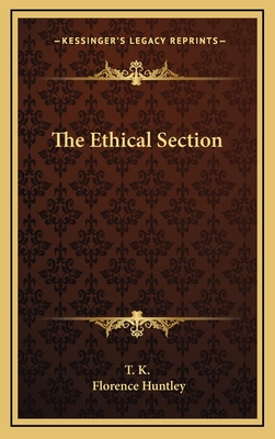 The Ethical Section - T K, and Huntley, Florence