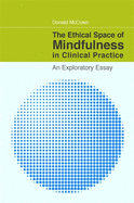 The Ethical Space of Mindfulness in Clinical Practice: An Exploratory Essay