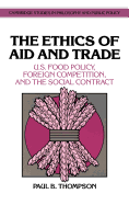 The Ethics of Aid and Trade: U.S. Food Policy, Foreign Competition, and the Social Contract