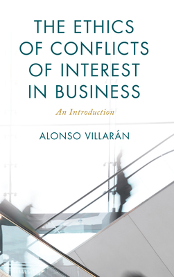 The Ethics of Conflicts of Interest in Business: An Introduction - Villarn, Alonso