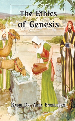 The Ethics of Genesis - Engelberg, Abba
