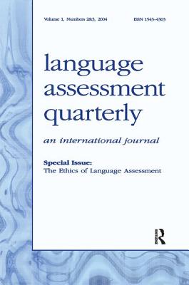 The Ethics of Language Assessment: A Special Double Issue of Language Assessment Quarterly - Davies, Alan (Editor)