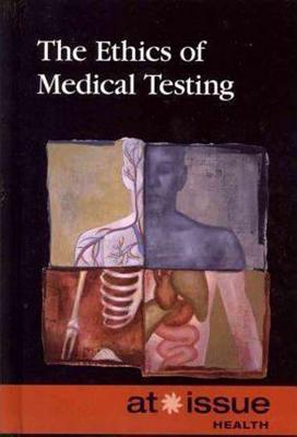 The Ethics of Medical Testing - Thompson, Tamara (Editor)