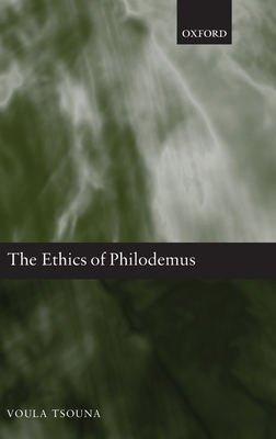 The Ethics of Philodemus - Tsouna, Voula