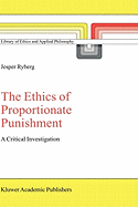 The Ethics of Proportionate Punishment: A Critical Investigation
