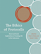 The Ethics of Protocells: Moral and Social Implications of Creating Life in the Laboratory