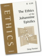 The Ethics of the Johannine Epistles - Forster, Greg