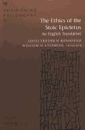 The Ethics of the Stoic Epictetus: An English Translation- William O. Stephens, Translator